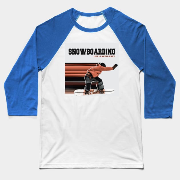 snowboarding life is never easy perfect for design project Baseball T-Shirt by maricetak